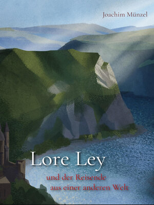 cover image of Lore Ley und der Reisende aus einer anderen Welt
